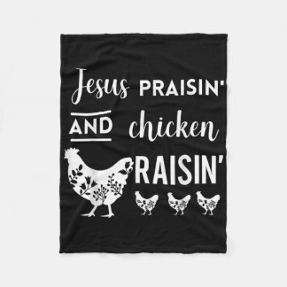 Jesus Praisin And Chicken Raisin Funny Farming Far Fleece Blanket