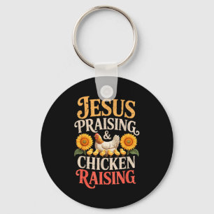 Jesus Praising &amp; Chicken Raising Funny Faith F Keychain
