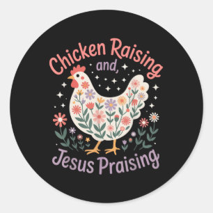 Jesus Prasing And Chicken Raising Funny Faith Farm Classic Round Sticker