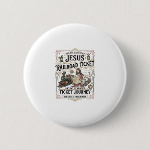 Jesus Railroad Ticket Journey Jesus Railroad Ticke 2 Inch Round Button