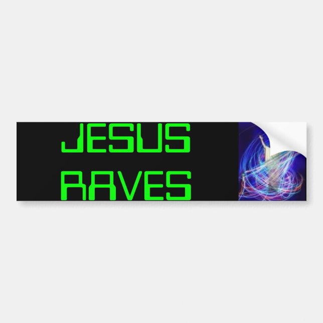 jesus rave, JESUS RAVES Bumper Sticker (Front)