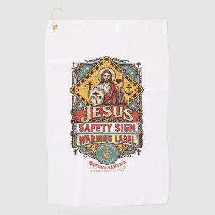 Jesus Safety Sign Warning Label Jesus Safety Sign Golf Towel