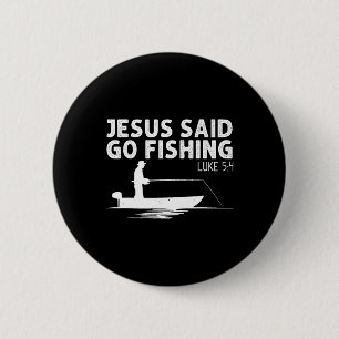 Jesus Said Go Fishing Christ Christian Fisherman F 2 Inch Round Button