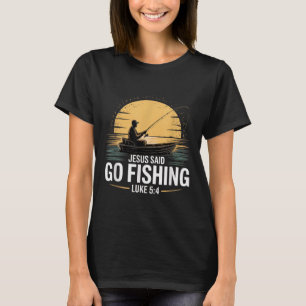 Jesus Said Go Fishing Christian Fisherman Bible Ve T-Shirt