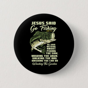 Jesus Said Go Fishing Fish Story Bible Angling B F 2 Inch Round Button