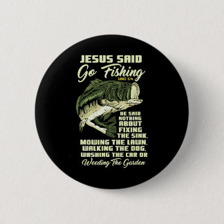 Jesus Said Go Fishing Fish Story Bible Angling B F 2 Inch Round Button