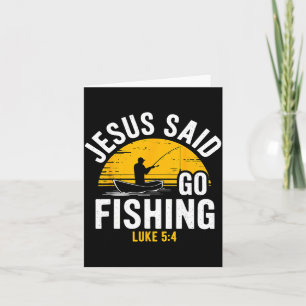 Jesus Said Go Fishing Luke 5-4 Christian Fisherman Card