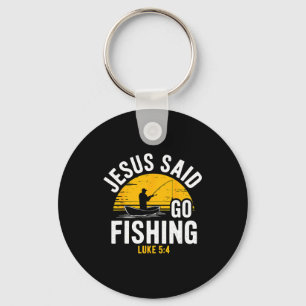 Jesus Said Go Fishing Luke 5-4 Christian Fisherman Keychain