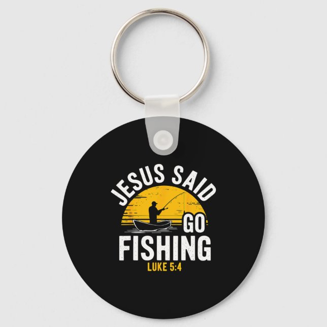 Jesus Said Go Fishing Luke 5-4 Christian Fisherman Keychain (Front)
