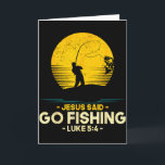 Jesus Said Go Fishing Luke 5_4 Christian Fishermen Card<br><div class="desc">Jesus Said Go Fishing Luke 5_4 Christian Fishermen Faith</div>