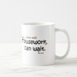 Jesus Said Housework Can Wait Coffee Mug