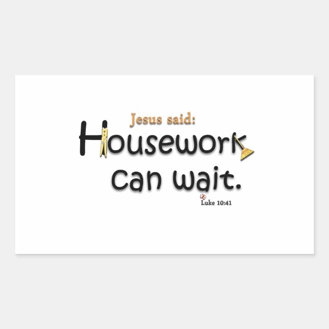 Jesus Said Housework Can Wait Sticker (Front)