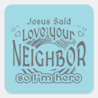 Jesus Said Love Your Neighbor Christian Humor Square Sticker