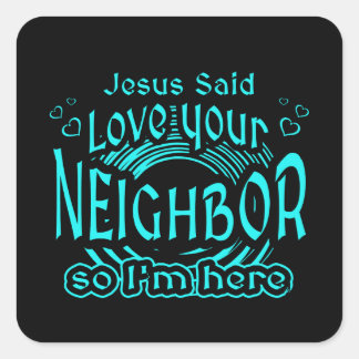 Jesus Said Love Your Neighbor Christian Humor Square Sticker
