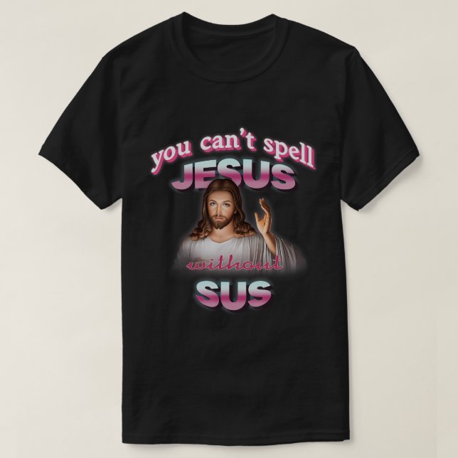 Jésus sans Sus T-Shirt ne peut pas écrire (Design devant)