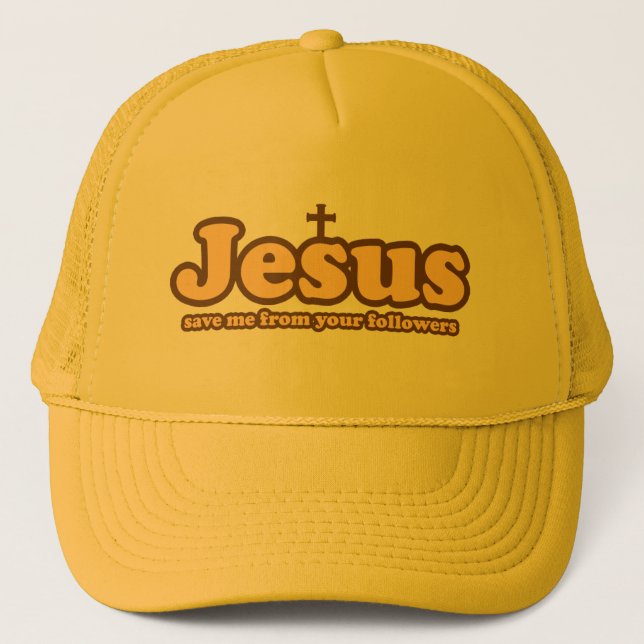 Jesus save me from your followers  trucker hat (Front)