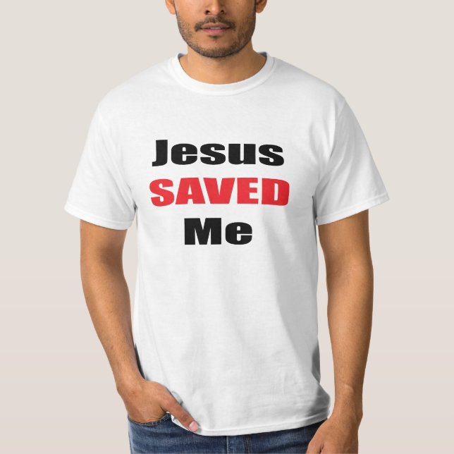 Jesus Saved Me Shirt (Front)