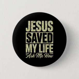 Jesus Saved My Life Ask Me How Christian Faith Bib 2 Inch Round Button