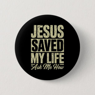 Jesus Saved My Life Ask Me How Christian Faith Bib 2 Inch Round Button