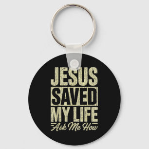 Jesus Saved My Life Ask Me How Christian Faith Bib Keychain
