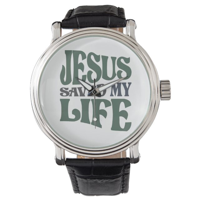 Jesus Saved My Life Christian Quote Watch (Front)