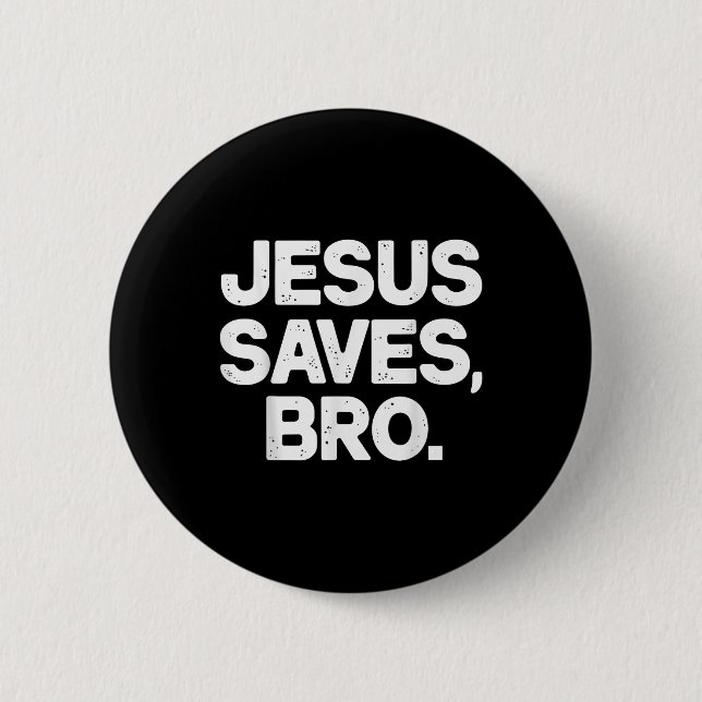 Jesus Saves Bro Christian  2 Inch Round Button (Front)