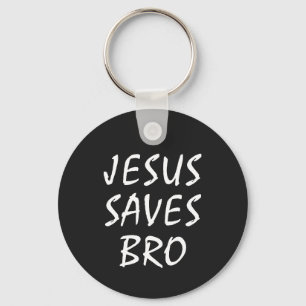 Jesus Saves Bro Christian   Keychain