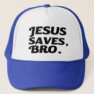 Jesus Saves, Bro funny hat
