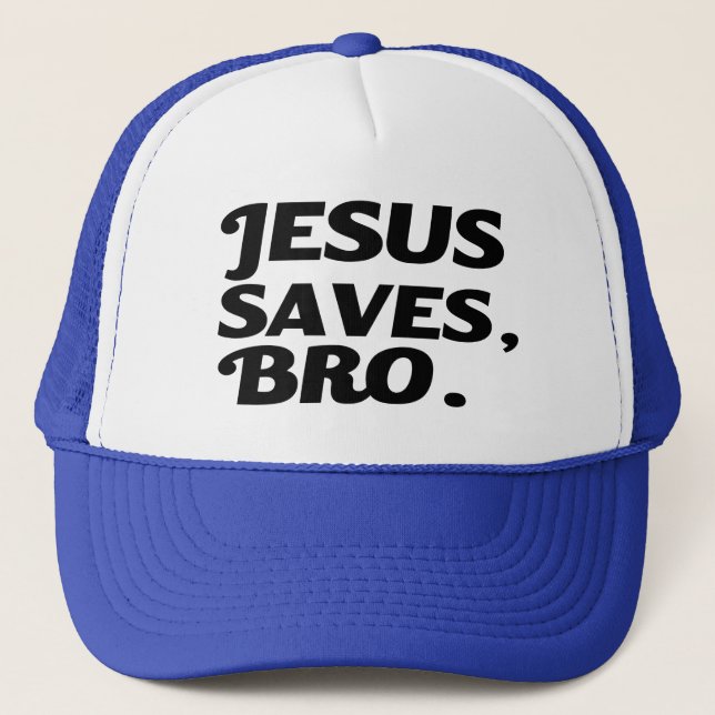 Jesus Saves, Bro funny hat (Front)