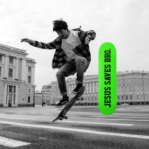 Jesus Saves Bro. Neon Green Skateboard