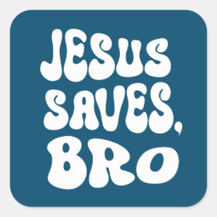 Jesus Saves Bro Square Sticker