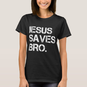 Jesus Saves Bro - Vintage Funny Christian Religion T-Shirt
