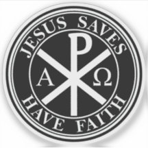 Jesus Saves,Have Faith - The Chi-Rho Cross (white)