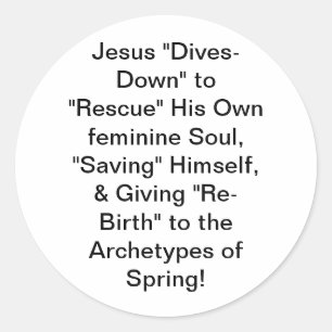 Jesus Saves Himself Transform Hankamer Artjunkhaus Classic Round Sticker