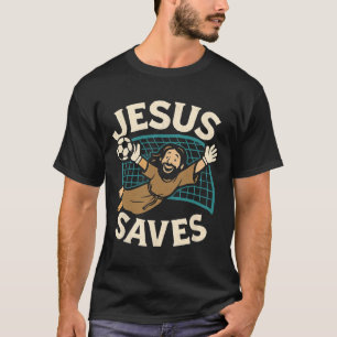 Jesus Saves I Christian Faith I Jesus Soccer Goalk T-Shirt