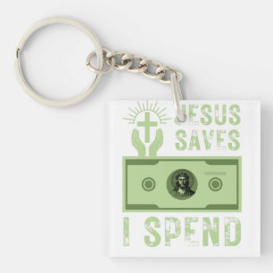 Jesus Saves I Spend Funny Christian Believer   Keychain