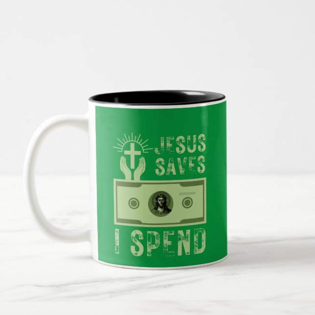 Jesus Saves I Spend Funny Christian Believer  Two-Tone Coffee Mug (Left)