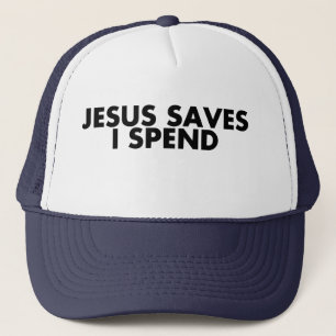 Jesus Saves I Spend God Bless T-Shirt Trucker Hat