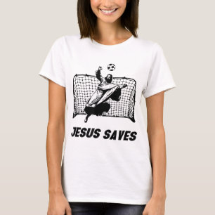 Jesus Saves Jesus Saved Soccer Goal goalie T-Shirt