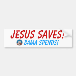 Jesus Saves! Obama Spends! Bumper Sticker