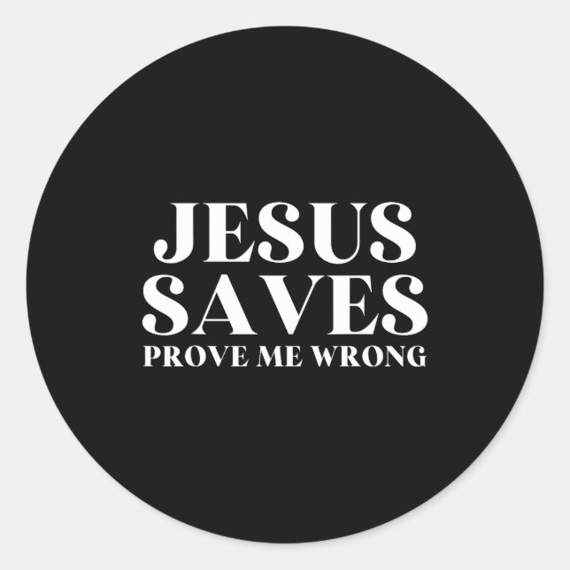 Jesus Saves, Prove Me Wrong Christian Faith Patrio Classic Round Sticker (Front)