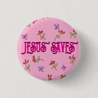 ‘Jesus Saves’ Quote with Floral Print on Pink 1 Inch Round Button