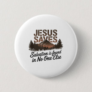 Jesus Saves - Salvation Is Found In Else Tank Top_ 2 Inch Round Button