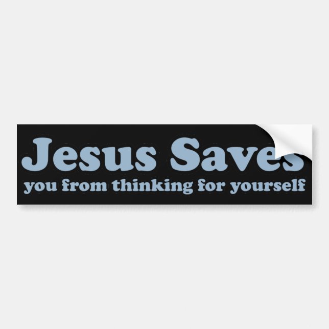 Jesus Saves Satire atheist Bumper Sticker (Front)