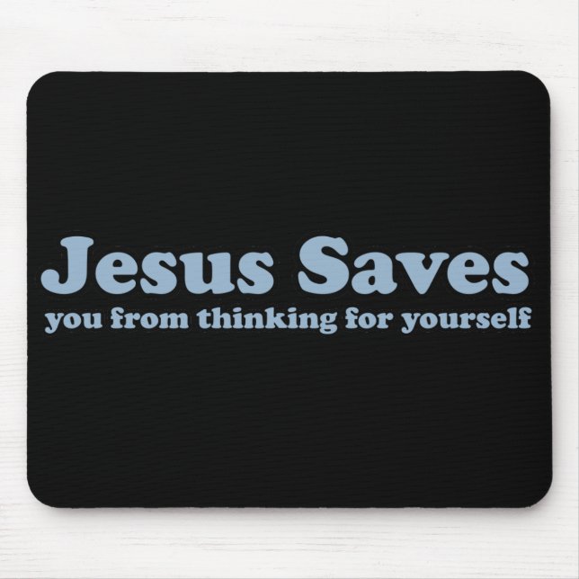Jesus Saves Satire atheist Mouse Pad (Front)
