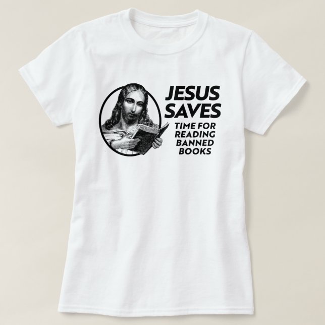 Jesus Saves Time for Reading Banned Books T-Shirt (Design Front)