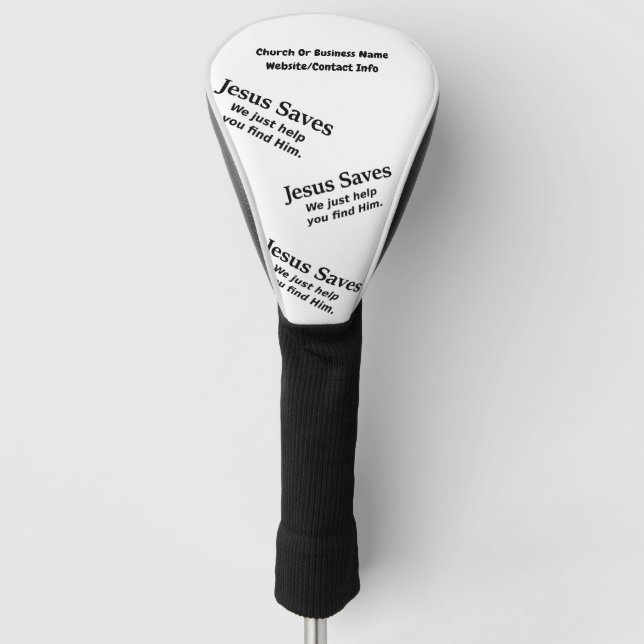 Jesus Saves - We Just Help You Find Him Golf Head Cover (Front)