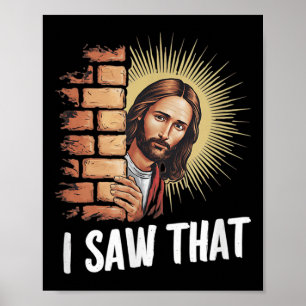 Jesus Says I Saw That,he Knows Everything, Funny C Poster