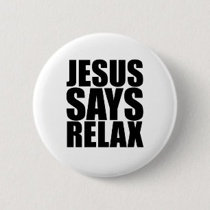 Jesus Says Relax 2 Inch Round Button