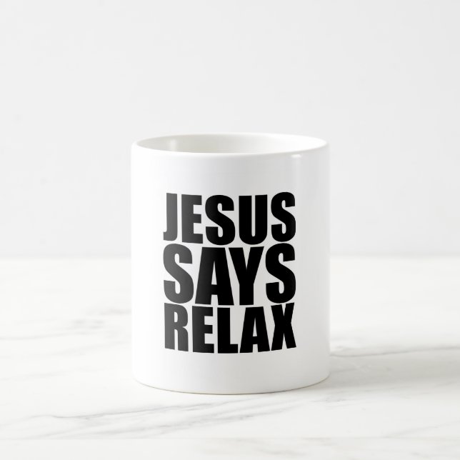 Jesus Says Relax Mug (Center)